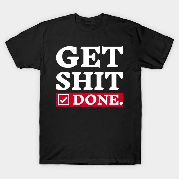 Get Shit Done - Motivational Quote Design T-Shirt by Inkonic lines